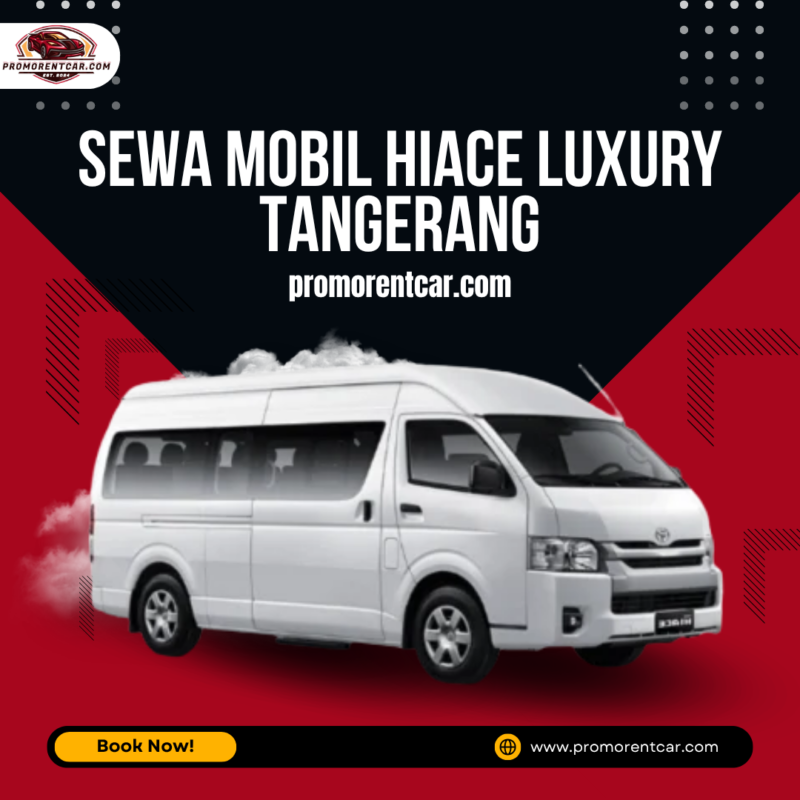 Sewa Mobil Hiace Luxury Tangerang